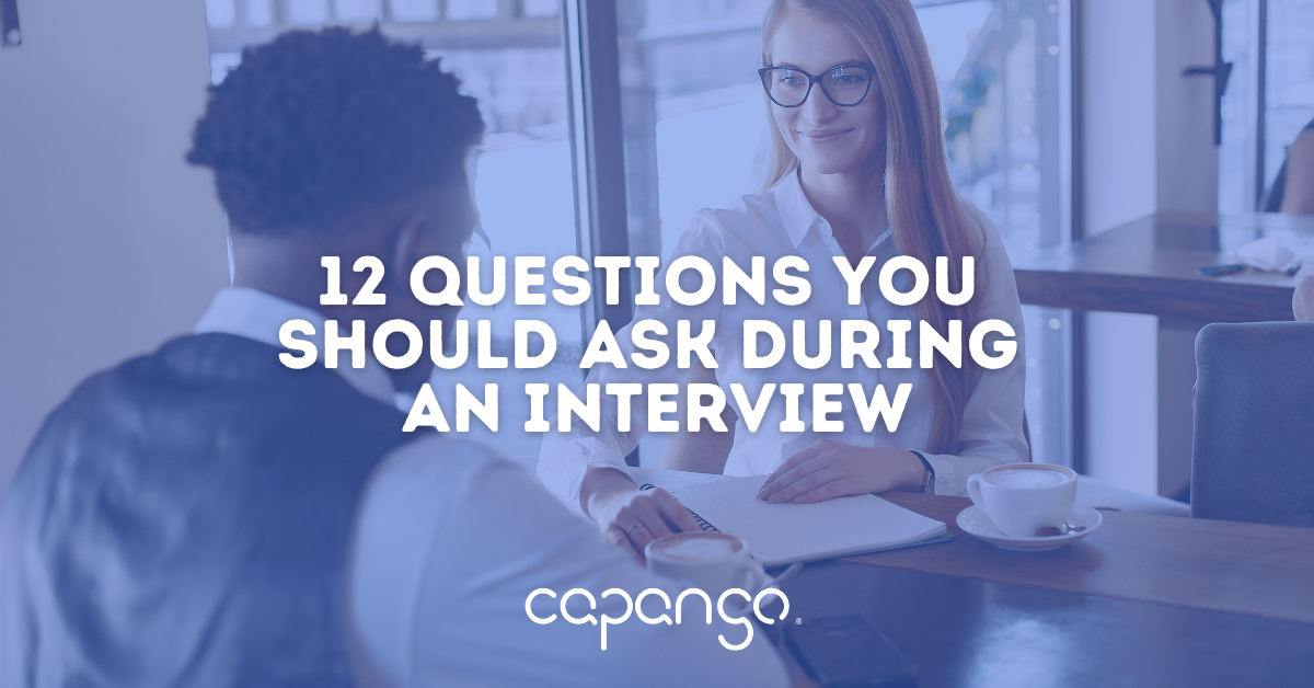 12 Questions YOU Should Ask During An Interview - Capango